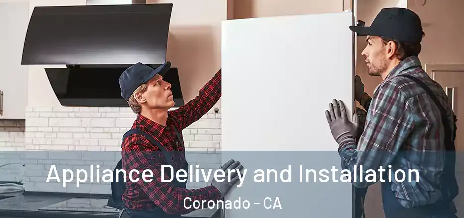Appliance Delivery and Installation Coronado - CA