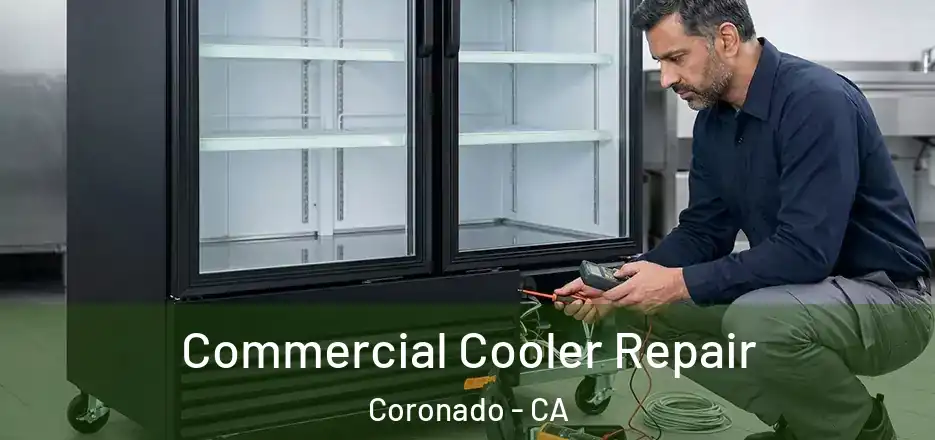 Commercial Cooler Repair Coronado - CA