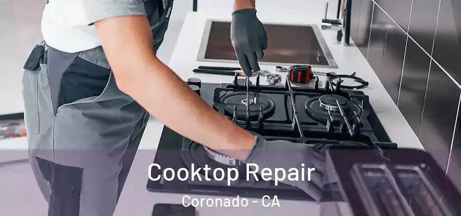 Cooktop Repair Coronado - CA