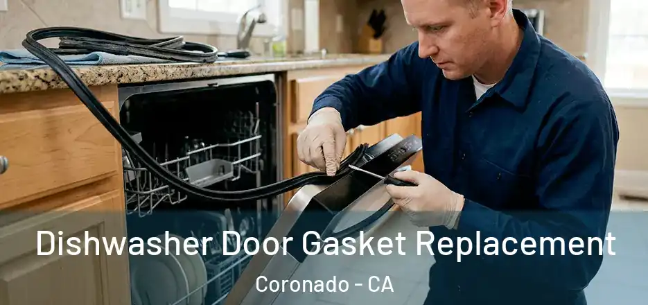 Dishwasher Door Gasket Replacement Coronado - CA