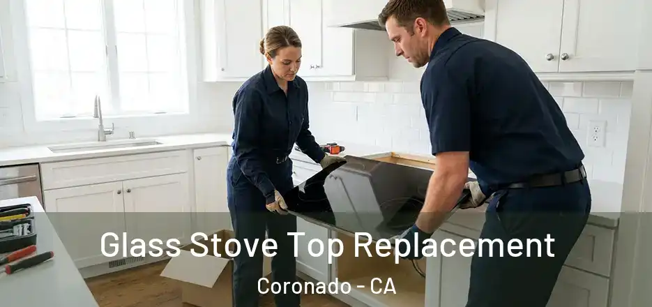 Glass Stove Top Replacement Coronado - CA