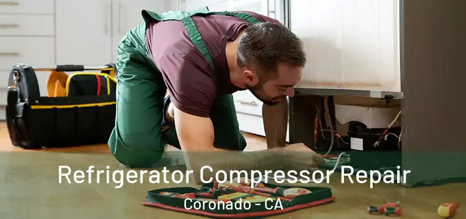 Refrigerator Compressor Repair Coronado - CA