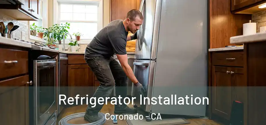 Refrigerator Installation Coronado - CA