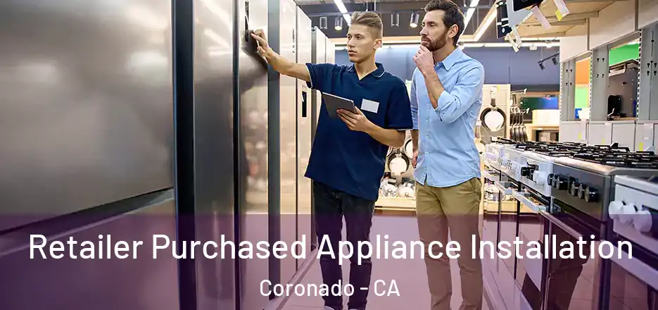  Retailer Purchased Appliance Installation Coronado - CA