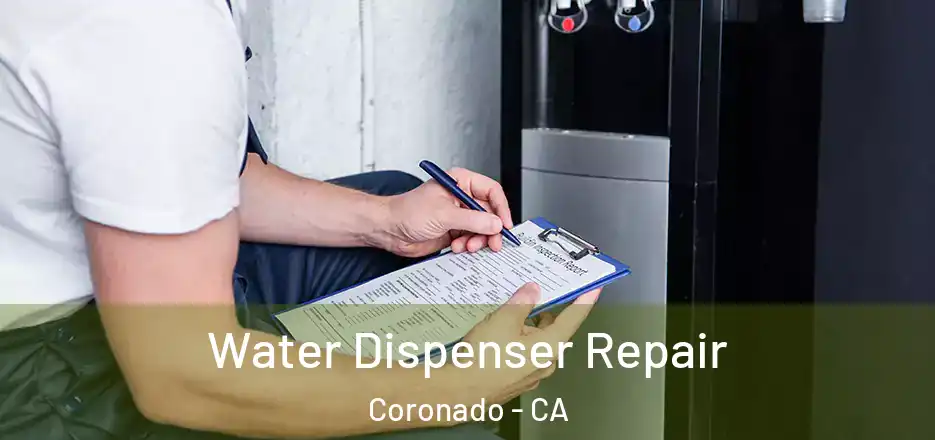 Water Dispenser Repair Coronado - CA