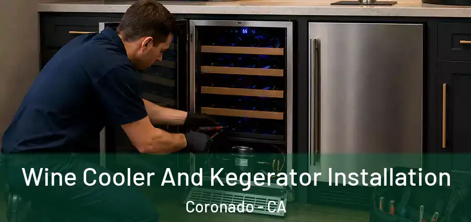  Wine Cooler And Kegerator Installation Coronado - CA